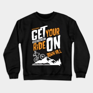 Get Your Ride On Crewneck Sweatshirt